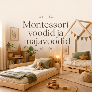 Montessori voodid ja majavoodid